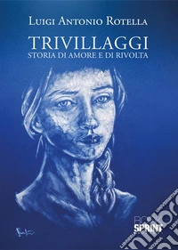 Trivillaggi. Storia di amore e di rivolta libro