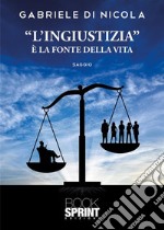 «L'ingiustizia» è la fonte della vita