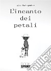 L'incanto dei petali libro