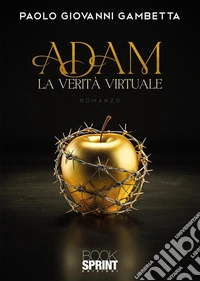 Adam. La verità virtuale libro