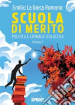 Scuola di merito. Politica e cronaca scolastica. Vol. 2 libro