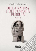 Della natura e dell'umanità perduta libro