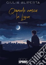 Quando nasce la luna