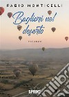 Bagliori nel deserto libro di Monticelli Fabio