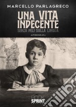 Una vita indecente senza peli sulla lingua libro