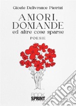 Amori, domande ed altre cose sparse libro