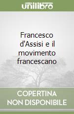Francesco d'Assisi e il movimento francescano