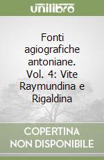 Fonti agiografiche antoniane. Vol. 4: Vite Raymundina e Rigaldina libro