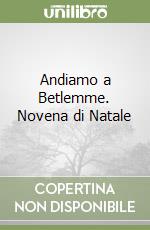 Andiamo a Betlemme. Novena di Natale libro