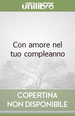 Con amore nel tuo compleanno libro