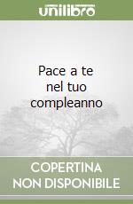 Pace a te nel tuo compleanno libro