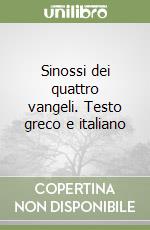 Sinossi dei quattro vangeli. Testo greco e italiano libro