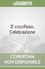 Il crocifisso. Celebrazione libro