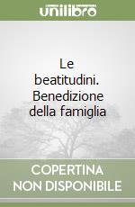 Le beatitudini. Benedizione della famiglia libro