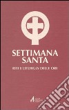 Settimana santa. Riti e liturgia delle ore. Ediz. maggiore libro