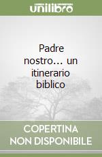 Padre nostro... un itinerario biblico libro