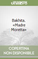 Bakhita. «Madre Moretta»