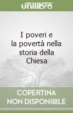 I poveri e la povertà nella storia della Chiesa libro