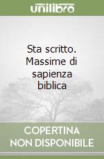 Sta scritto. Massime di sapienza biblica