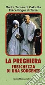 La preghiera, freschezza di una sorgente libro