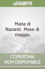Maria di Nazaret. Mese di maggio