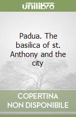 Padua. The basilica of st. Anthony and the city libro