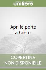 Apri le porte a Cristo libro