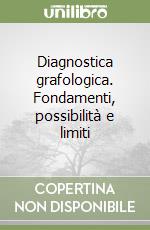 Diagnostica grafologica. Fondamenti, possibilità e limiti