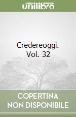 Credereoggi. Vol. 32