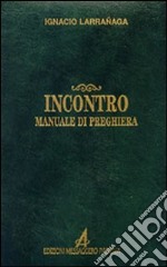 Incontro. Manuale di preghiera libro