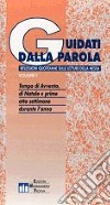 Guidati dalla parola. Riflessioni quotidiane sulle letture della messa. Vol. 1: Tempo di avvento; di Natale e prime otto settimane durante l'anno libro