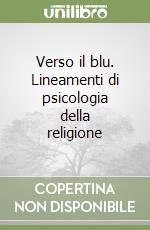 Verso il blu. Lineamenti di psicologia della religione