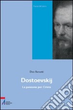 Dostoevskij. La passione per Cristo libro