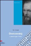 Dostoevskij. La passione per Cristo libro