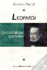 Leopardi. Un'esperienza cristiana libro