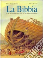 La Bibbia. Le più belle storie dell'Antico e del Nuovo Testamento libro