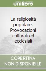 La religiosità popolare. Provocazioni culturali ed ecclesiali