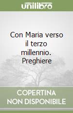 Con Maria verso il terzo millennio. Preghiere libro