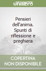 Pensieri dell'anima. Spunti di riflessione e preghiera libro