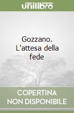 Gozzano. L'attesa della fede libro