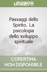 Passaggi dello Spirito. La psicologia dello sviluppo spirituale libro