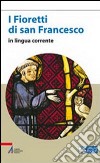I fioretti di san Francesco. Versione in lingua corrente. Ediz. a caratteri grandi libro