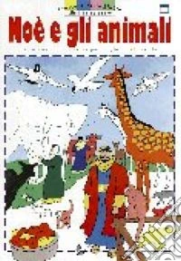 Noè e gli animali. Un racconto da colorare per la gioia dei bambini libro