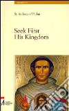 Seek first his kingdom. An anthology of the sermons of the saint libro