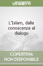 L'Islam, dalla conoscenza al dialogo