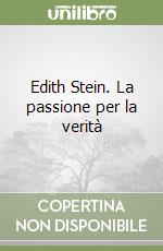 Edith Stein. La passione per la verità