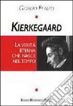 Kierkegaard. La verità eterna che nasce nel tempo libro