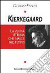 Kierkegaard. La verità eterna che nasce nel tempo libro