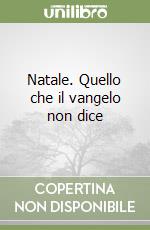 Natale. Quello che il vangelo non dice libro