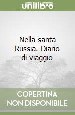 Nella santa Russia. Diario di viaggio libro